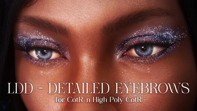 LDD - Detailed Eyebrows for CotR n High Poly CotR LDD - Detailed Eyebrows for CotR n High Poly CotR